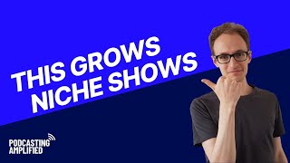 Using A Podcast Network To Grow A Niche Show | Podcasting Amplified