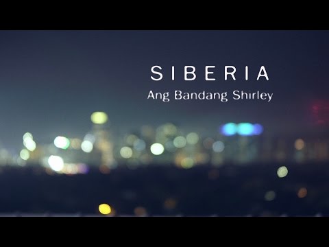 Ang Bandang Shirley - Siberia (OFFICIAL MUSIC VIDEO)