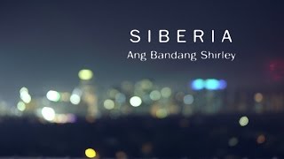 Ang Bandang Shirley - Siberia (OFFICIAL MUSIC VIDEO)