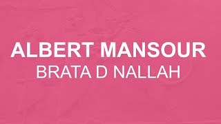 Albert Mansour - Brata D Nallah