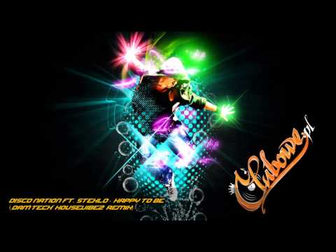Disco Nation ft. Steklo - Happy To Be (Dam'teck 'HouseVibez' Remix) [HD] [720p]