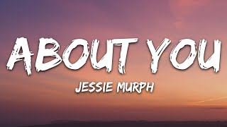 Download lagu Jessie Murph - About You (Lyrics) mp3