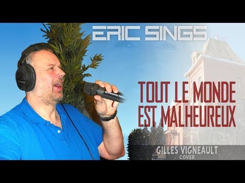 Eric Sings: TOUT LE MONDE EST MALHEUREUX (by Gilles Vigneault)