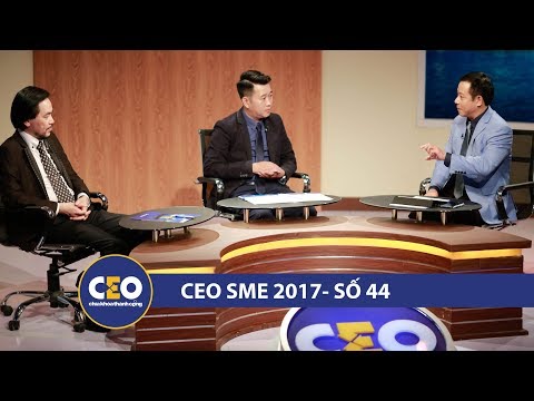 CEO 2017 - DOANH NGHIỆP GIA ĐÌNH - Trận 44 Thương hiệu cá nhân hay công ty - CEO NGUYỄN HOÀNG NAM
