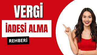 Vergi İadesi Nasıl Alınır? 2026 | Başvuru ve Hazır Beyan