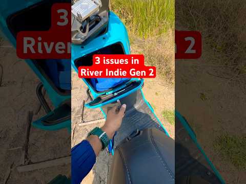 3 issues😣River Indie Gen 2