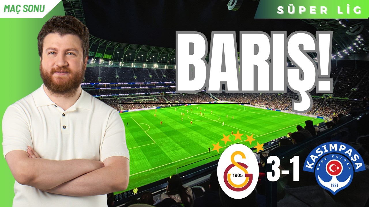 Galatasaray 3-1 Kasımpaşa | BARIŞ!