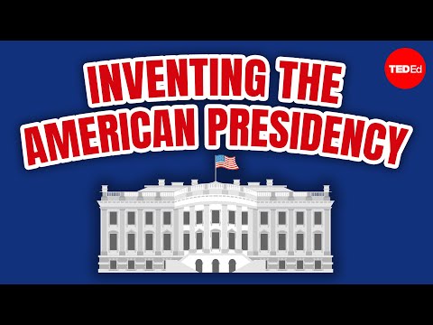 【TED-Ed】：美國總統制的發明 (Inventing the American presidency - Kenneth C. Davis)