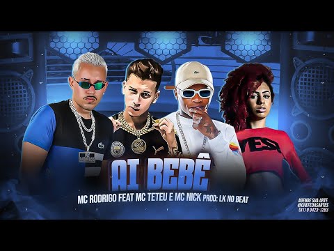 MC RODRIGO, MC TETEU E MC NICK - AI BEBÊ - REMIX BREGA FUNK