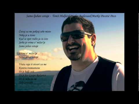 Samo ljubav ostaje (malo drugačija verzija) - Tonći Huljić&Madre Badessa&Marko Pecotić Peco
