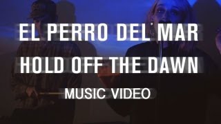 El Perro Del Mar - "Hold Off the Dawn" (Official Music Video)