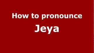 How to pronounce Jeya