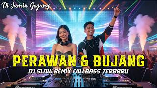 Download lagu DJ SLOW REMIX PERAWAN & BUJANG FULLBASS #dangdutremix #cover mp3