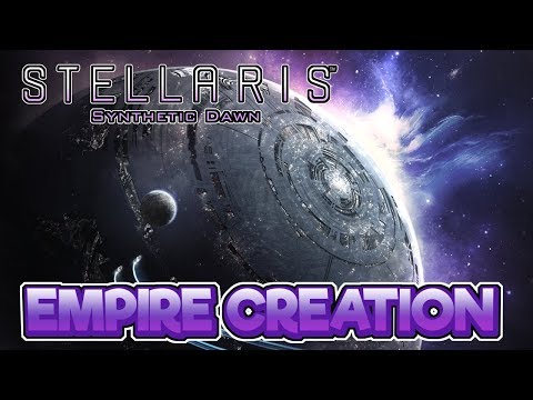 Empire Creation & Game Setup – Stellaris: Synthetic Dawn Gameplay  – Let's Play Part 0