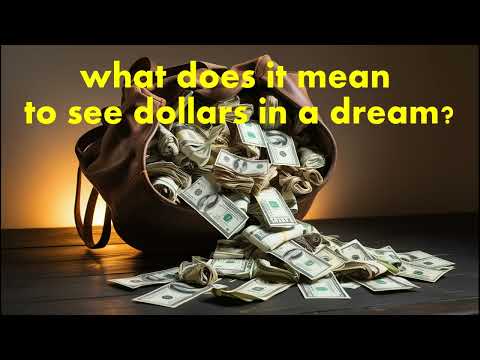 dolar dream meaning / what does it mean to see dollars in a dream? / interpretation / symbolism
