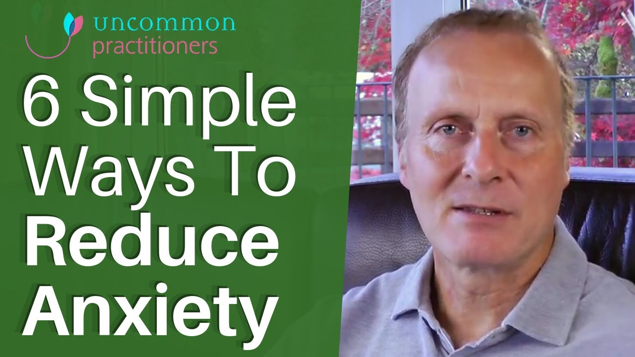 6 Simple Ways To Reduce Anxiety | Mark Tyrrell