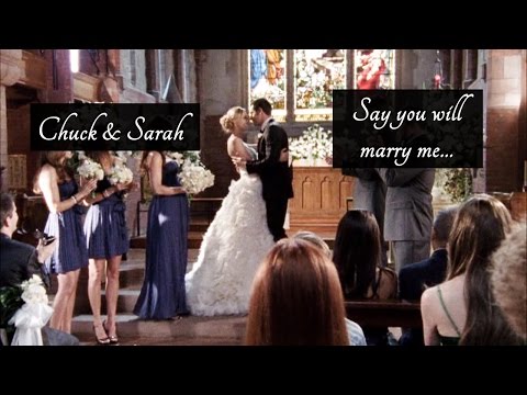 Chuck/Sarah - Say You Will Marry Me