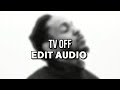 Tv Off Kendrick Lamar Edit Audio TikTok