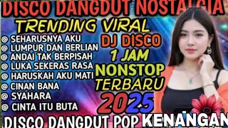 Download lagu DISCO DANGDUT VIRAL 2025, DANGDUT NOSTALGIA TRENDING 1 HOUR NONSTOP PULL BASS CLEAREST AUDIO mp3