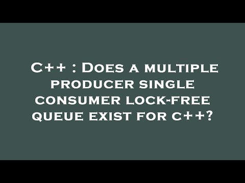 C++ : Does a multiple producer single consumer lock-free queue exist for c++?
