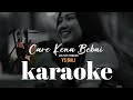 Care Kena Bebai Karaoke Version YS Bali