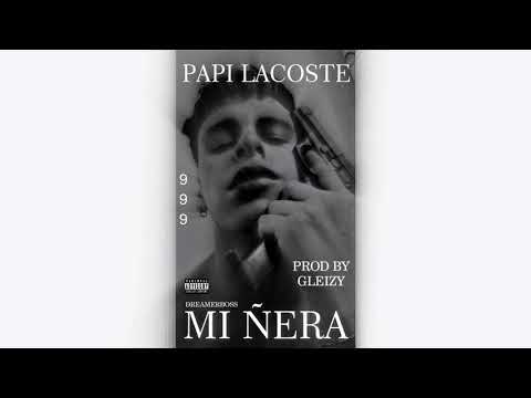 Papi Lacoste -Mi Ñera(Prod by The Hitman)