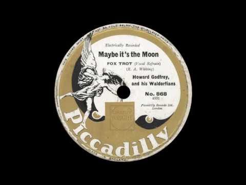 Howard Godfrey and his Waldorfians - Maybe It's The Moon - 1931