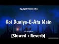 Koi Duniya -E-Ata Main Syed Hassan Ullah Hussain Naat [Slowed+ Reverb]2023 #ramdansharif #youtube