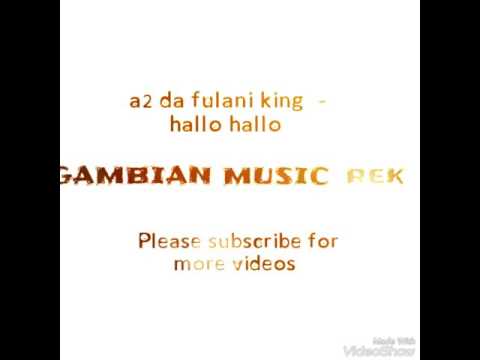 A2 DA FULANI KING - hallo hallo..  (April 2017). gambian  music