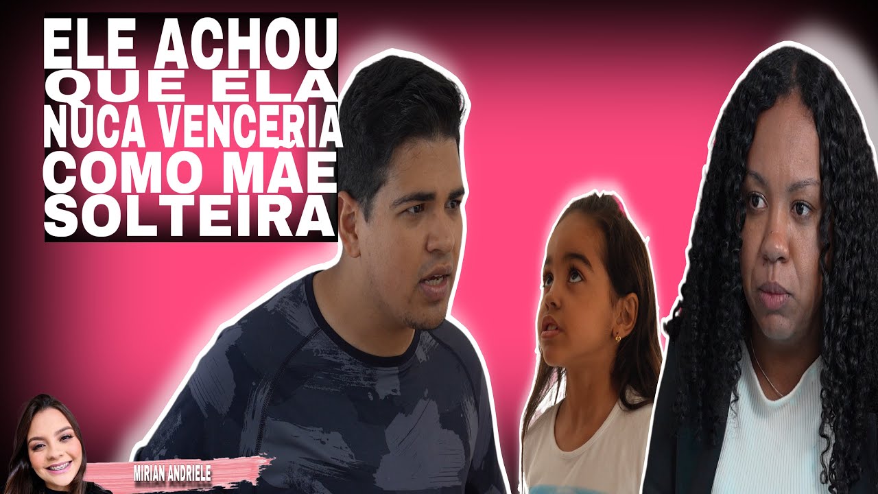 Ele achou que ela nunca venceria como mãe solteira