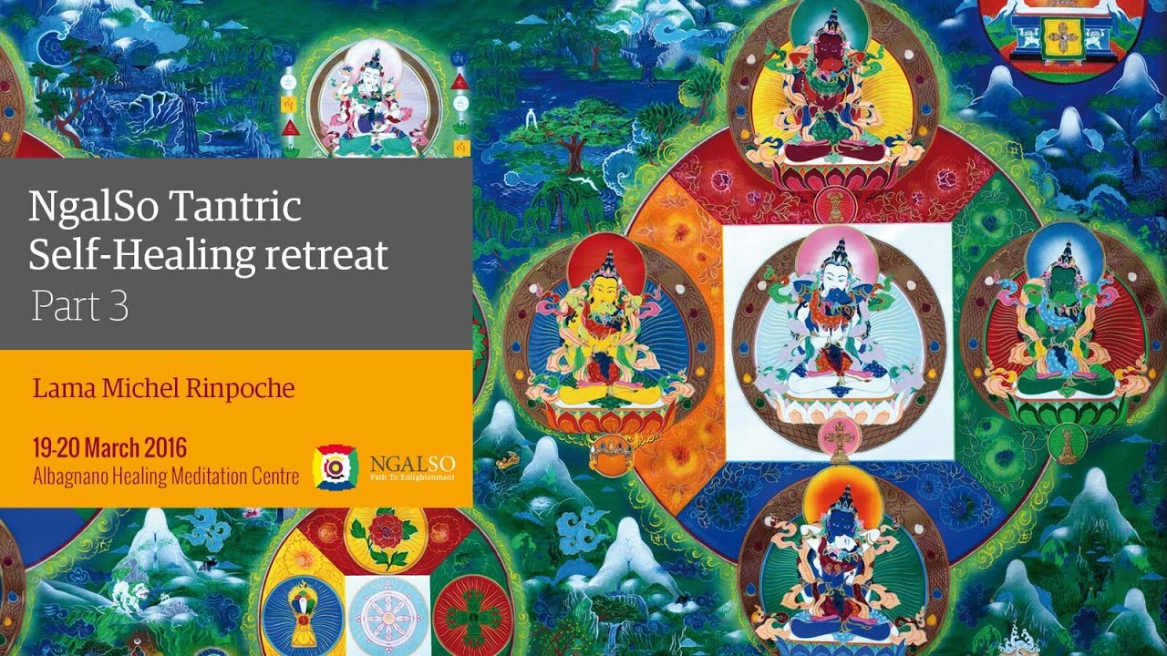 Ritiro di Autoguarigione Tantrica Ngalso con Lama Michel Rinpoche - parte 3