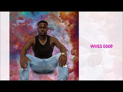 Erike - “Wuss Good” ft. Rxmes (Audio)