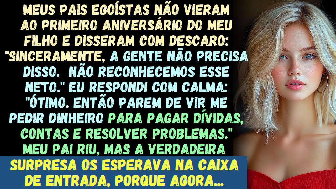 Meus pais egoístas não vieram à festa de um ano do meu filho e ainda tiveram a ousadia de dizer..
