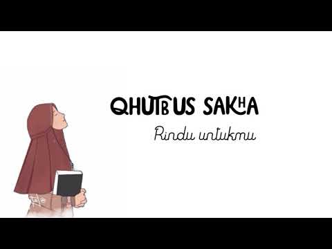Qhutbus Sakha - Rindu Untukmu (Lirik Lagu)