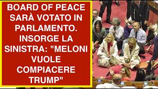 BOARD OF PEACE SARÀ VOTATO IN PARLAMENTO. INSORGE LA SINISTRA: "MELONI VUOLE COMPIACERE TRUMP"