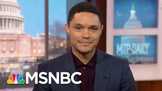 Trevor Noah: 'The Best Comedy Is Informed By The Truth' | MTP Daily | MSNBC