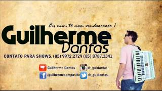 GUILHERME DANTAS - TUDO VIROU SAUDADE  - PART.CANINANA DO FORRO