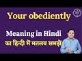 Your obediently meaning in Hindi | Your obediently ka matlab kya hota hai | English to hindi