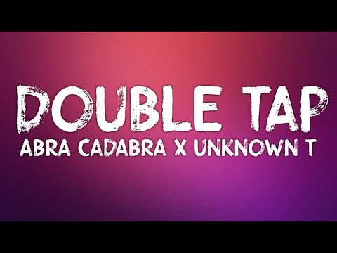 Abra Cadabra x Unknown T - Double Tap (Lyrics)