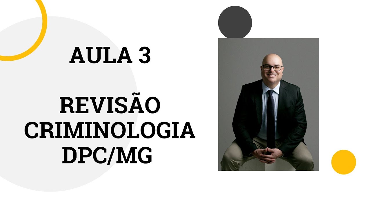 Aula 3 - Revisão Criminologia - DPC/MG 2024
