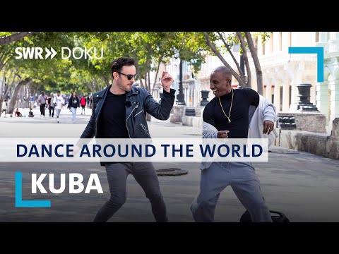 Kuba - Die besten Tänzer der Welt| Dance around the World mit Eric Gauthier | SWR Doku
