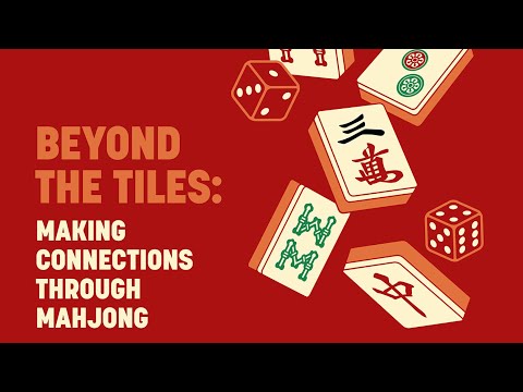 Beyond the Tiles: Making Connections Through Mahjong