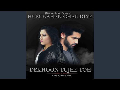 Dekhoon Tujhe Toh