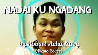Download lagu Nadai Ku Ngadang - Robert Achu Larry (Piano Cover By Charle Eggai) mp3 Download lagu Nadai Ku Ngadang - Robert Achu Larry (Piano Cover By Charle Eggai) mp3