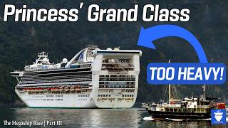 The Aft Heavy Cruise Ship: Princess' Grand Class | The Megaship Race Part 3