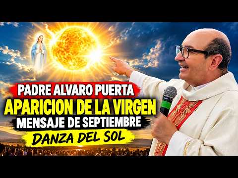 PADRE ÁLVARO PUERTA: APARICIÓN Y MENSAJE DE LA VIRGEN EN SEPTIEMBRE Y LA DANZA DEL SOL.