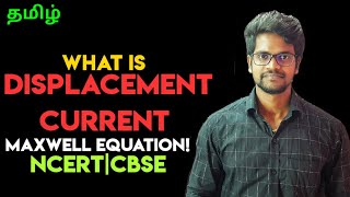 What|Displacement Current|Maxwell Equation|NCERT|CBSE|Physics 12|Tamil|Muruga MP