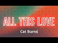 Cat Burns - All This Love (Lyrics)
