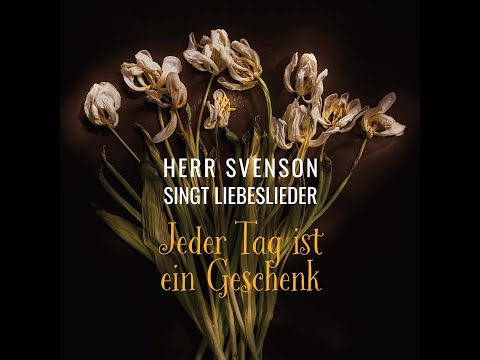 Herr Svenson singt Liebeslieder - Jeder Tag ist ein Geschenk (Lyric-Video)