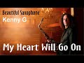 My Heart Will Go On - Saxophone Legend Kenny G